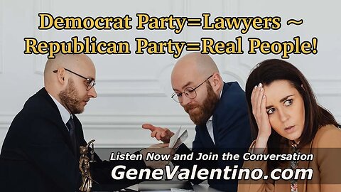 Democrat Party=Lawyers ~ Republican Party=Real People!