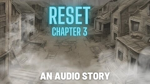 Reset - Chapter 3 - New World Order - Audio StoryTelling