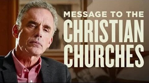 Dr. Jordan Peterson's Message to Christian Churches (SEE BELOW NOTE) [mirrored]