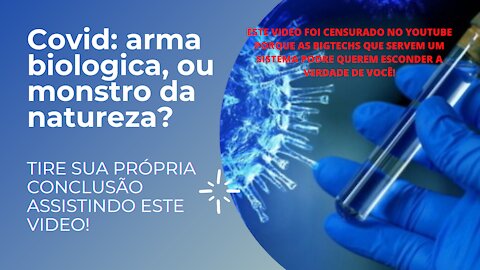 Covid arma biologica, ou mosntro da natureza?