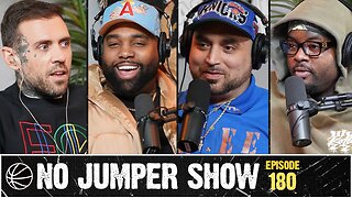 The No Jumper Show Ep. 180