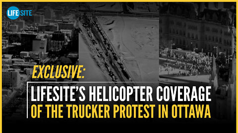 EXCLUSIVE: LifeSite's helicopter footage of the trucker protest in downtown Ottawa