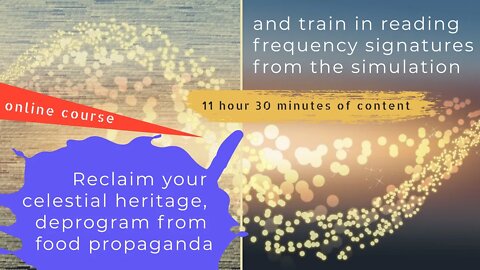 Reclaim your celestial heritage, deprogram from food propaganda & train in reading signatures