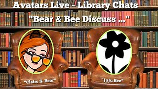 Bear and Bee Discuss ...- Avatars Live - Library Chat