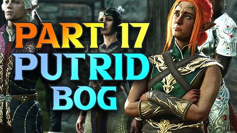 Putrid Bog - Baldur's Gate 3 Sorcerer Build Walkthrough Part 17