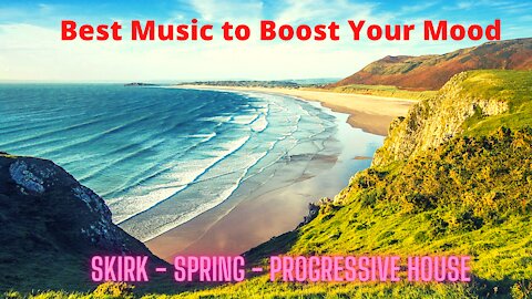 Best Music to Boost Your Mood | SKIRK - Spring - Progressive House |