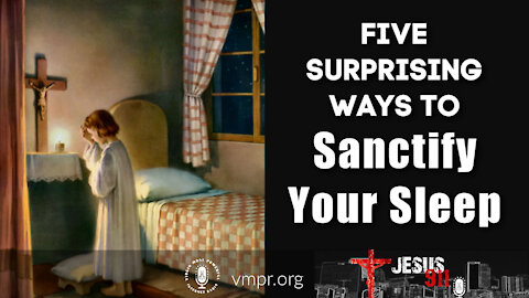04 May 21, Jesus 911: Five Surprising Ways to Sanctify Your Sleep