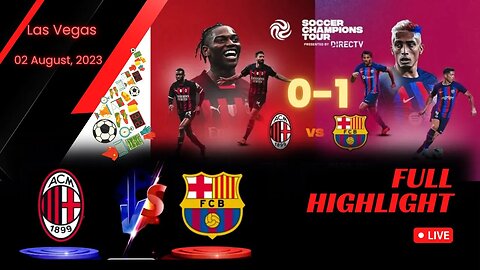 Thrilling Showdown in Barcelona Epic Summary of the Barcelona AC Milan Match & 2023 Friendly Encount