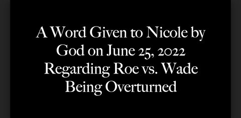 A Word from God Regarding Roe V. Wade Being Overturned
