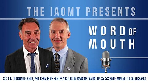 Word of Mouth S02 E07: Johann Lechner, PhD: Chemokine RANTES/CCL5 from Jawbone Cavitations