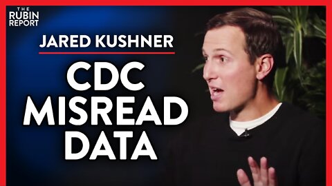 Exposing How the CDC Misread Data & Increased Harm (Pt. 3) | Jared Kushner | POLITICS | Rubin Report