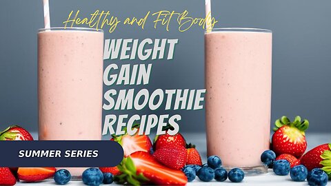 10 Delicious Weight Gain Smoothie Recipes for a Healthy and Fit Body