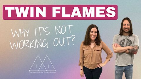 Twin Flames - Why It's Not Working Out