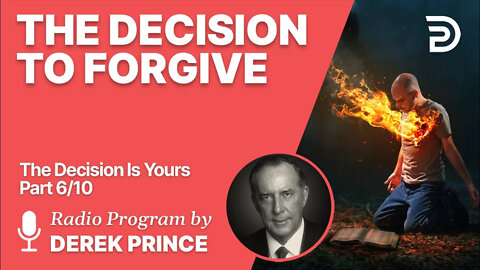 The Decision is Yours 6 of 10 - The Decision to Forgive