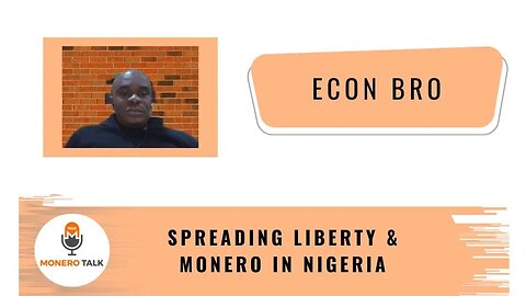 Spreading Liberty & Monero in Nigeria w/ Econ Bro EPI #285