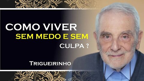 VIVENDO SEM MEDO E SEM CULPA, TRIGUEIRINHO