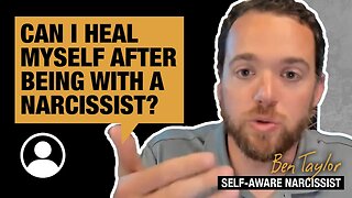 Can I Heal Myself After Being With a Narcissist?