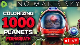 🔴LIVE - No Man's Sky COLONIZING 1000 PLANETS! PERMADEATH