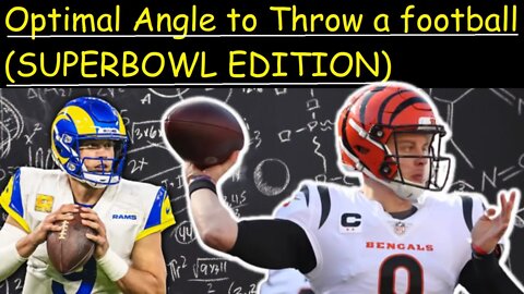 Optimal Angle to throw a Football (SUPERBOWL LVI EDITION): Rams vs. Bengals