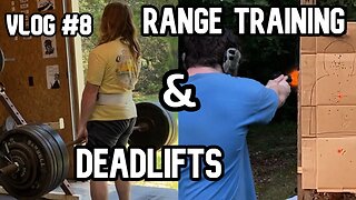 Vlog #8 | Deadlifts & Gun Range Training