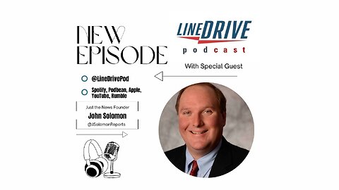 Special Guest: John Solomon Joins The Line Drive Podcast