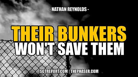 THEIR BUNKERS WON'T SAVE THEM - Nathan Reynolds