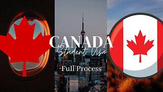 Full Process of Study Visa for Canada. 2023 | The Ultimate Guide to Getting a Student Visa in Canada