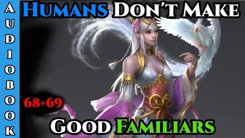 Humans Don't make Good Familiars (Ongoing) - Ch.68+69 | Magic Fantasy