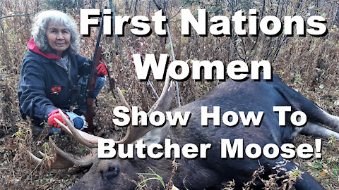 Indigenous Women Show How To Butcher A Moose!