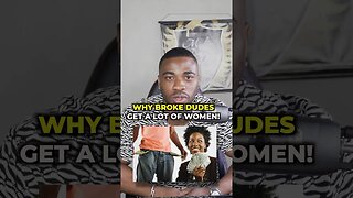 Why Broke Dudes Get A lot Of Women..