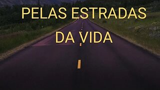 Pelas estradas da vida e a semana começando