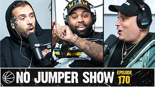 The No Jumper Show Ep. 170