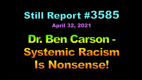 Dr. Ben Carson – Systemic Racism is Nonsense, 3585