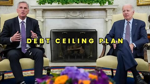 Everything You Need to Know About the Debt Ceiling Plan