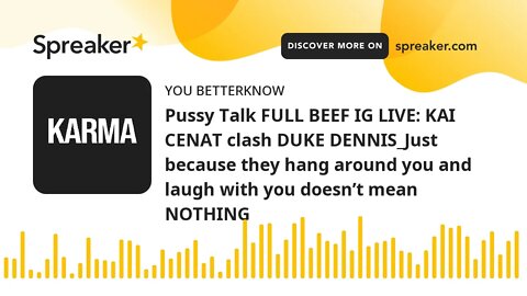 Pussy Talk FULL BEEF IG LIVE: KAI CENAT clash DUKE DENNIS_Just because they hang around you and laug