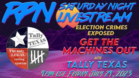 Exposing Election Crimes with Tally Texas on Sat. Night Livestream