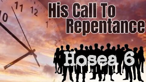 CuttingEdge: Hosea6 His Call to Repentance
