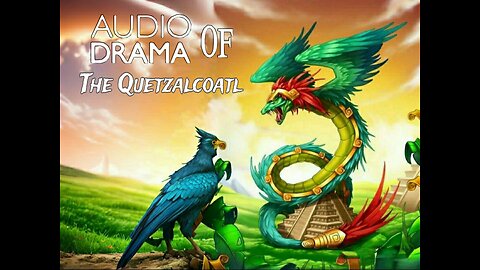 Audio Drama of Quetzalcoatl