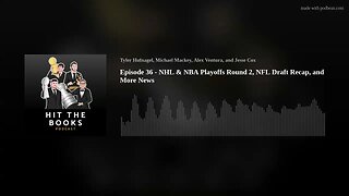 Episode 36 - NHL & NBA Playoffs Round 2, NFL Draft Recap, and More News