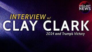 INTERVIEW: Clay Clark, 2024 and Trump’s Victory