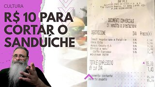 RESTAURANTE cobra R$ 10 para CORTAR SANDUÍCHE e cliente RECLAMA na INTERNET: QUEM tem RAZÃO NISSO?