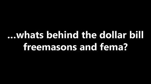 …whats behind the dollar bill freemasons and fema?