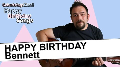 "Happy Birthday Bennett - Geburtstagslied für Bennett - Happy Birthday to You Bennett
