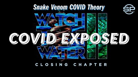 Watch The Water: The Truth About COVID You Need To Hear!