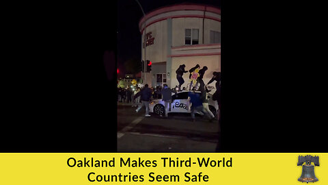 Oakland Makes Third-World Countries Seem Safe
