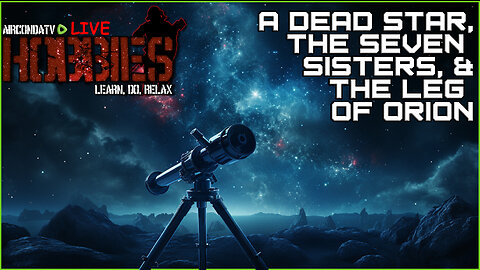 ASTRO Live - A Dead Star, The 7 Sisters, & The Leg of Orion