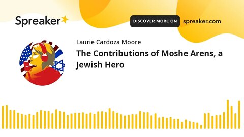 The Contributions of Moshe Arens, a Jewish Hero