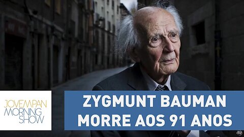 Filósofo de ideias atuais, Zygmunt Bauman morre aos 91 anos | Morning Show