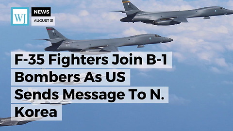 F-35 Fighters Join B-1 Bombers As US Sends Message To N. Korea