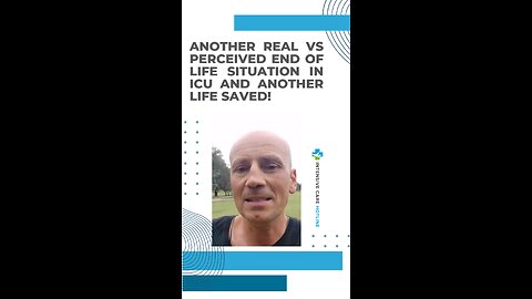 Another Real vs Perceived End of Life Situation in ICU and Another Life Saved!